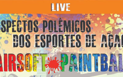 Live – aspectos polêmicos dos esportes de ação (Airsoft e Paintball)